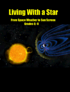 Living with a Star: From Space Weather to Sun Screen, Grades 6-8