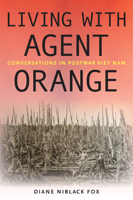 Living with Agent Orange: Conversations in Postwar Viet Nam - Fox, Diane Niblack