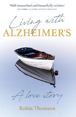 Living with Alzheimer's: A love story - Thomson, Robin