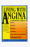 Living with Angina: A Practical Guide to Dealing with Coronary Artery Disease and Your Doctor