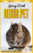 Living with DEGUS PET: A Comprehensive Guide to Living Harmoniously with Degus