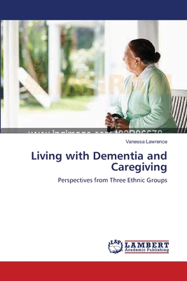 Living with Dementia and Caregiving - Lawrence, Vanessa