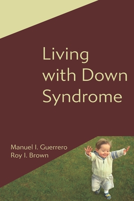 Living with Down Syndrome - Brown, Roy I, and Faragher, Rhonda, and Watchman, Karen
