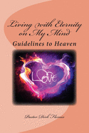Living with Eternity on My Mind: Guidelines to reach Heaven