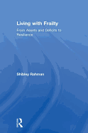 Living with Frailty: From Assets and Deficits to Resilience