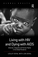 Living with HIV and Dying with AIDS: Diversity, Inequality and Human Rights in the Global Pandemic
