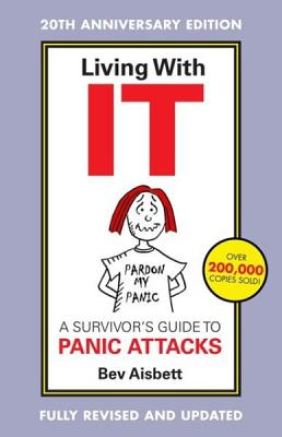 Living With It: A Survivor's Guide To Panic Attacks Revised Edition - Aisbett, Bev