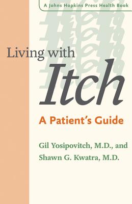 Living with Itch: A Patient's Guide - Yosipovitch, Gil, and Kwatra, Shawn G., MD
