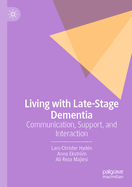 Living with Late-Stage Dementia: Communication, Support, and Interaction