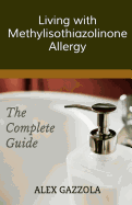 Living with Methylisothiazolinone Allergy: The Complete Guide