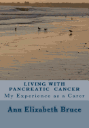 Living with Pancreatic Cancer: My Experience as a Carer