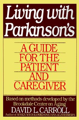 Living with Parkinson's: A Guide for the Patient and Caregiver - Carroll, David, and Brookdale Center on Aging