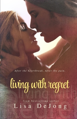 Living With Regret - De Jong, Lisa