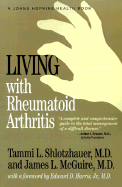 Living with Rheumatoid Arthritis - Shlotzhauer, Tammi L, Dr., M.D., and McGuire, James L, Dr., M.D., and Harris, Edward D, Jr., MD (Foreword by)
