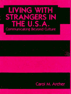 Living with Strangers in the U.S.A.: Communicating Beyond Culture