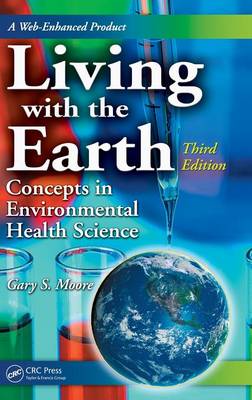 Living with the Earth: Concepts in Environmental Health Science - Moore, Gary S