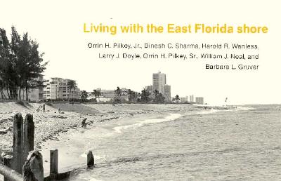 Living with the East Florida Shore - Sharma, Dinesh C, and Wanless, Harold R, and Doyle, Larry J