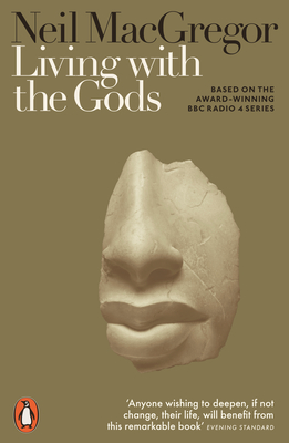Living with the Gods: On Beliefs and Peoples - MacGregor, Neil, Dr.