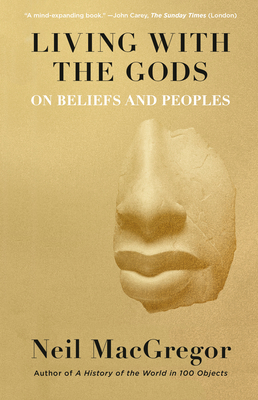 Living with the Gods: On Beliefs and Peoples - MacGregor, Neil