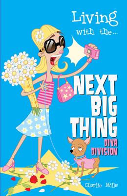 Living with The... Next Big Thing: Diva Division - Mills, Charlie, and Oppenheimer, Erika