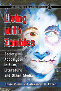 Living with Zombies: Society in Apocalypse in Film, Literature and Other Media