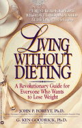 Living Without Dieting - Foreyt, John P, Ph.D., and Goodrick, G Ken