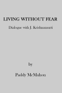 Living Without Fear: Dialogue with J. Krishnamurti