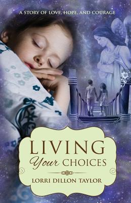 Living Your Choices - Taylor, Lorri Dillon