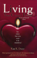 Living Your Chosen Eulogy, Revised and Expanded Edition: Live Today How You Want to Be Remembered - Dwyer, Kian K