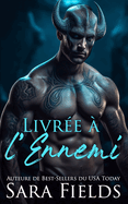 Livr?e ? l'Ennemi: Une Romance T?n?breuse de Guerriers Aliens