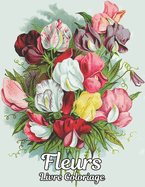 Livre Coloriage Fleurs: 2022 Livre de coloriage anti-stress pour adultes avec 100 bouquets de fleurs, couronnes, tourbillons, motifs, d?corations, motifs de fleurs inspirants 100 pages 8,5 x 11