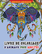 Livre de coloriage d'animaux pour adultes: Livre de coloriage ?tonnant pour les adultes avec des animaux sauvages et domestiques pour la d?tente