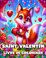 Livre de coloriage de la Saint-Valentin: Illustrations d'animaux faciles et mignonnes ? colorier pour les tout-petits