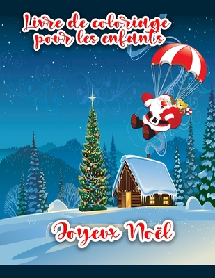 Livre de coloriage de No?l pour les enfants: Pages ? colorier de No?l comprenant le P?re No?l, le bonhomme de neige, les arbres de No?l et les ornements pour tous les enfants. - Scott, Cian