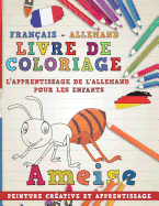 Livre de Coloriage: Franais - Allemand I l'Apprentissage de l'Allemand Pour Les Enfants I Peinture Crative Et Apprentissage