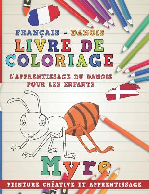 Livre de Coloriage: Fran?ais - Danois I l'Apprentissage Du Danois Pour Les Enfants I Peinture Cr?ative Et Apprentissage - Nerdmediafr