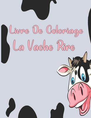 Livre De Coloriage La Vache Rire: Livre de coloriage pour enfants, gar?ons et filles, tout-petits, animaux de compagnie amusants avec de belles illustrations pour tous les ?ges - ?dition, Ab Draw