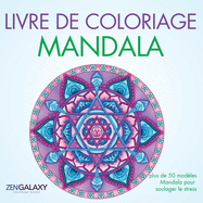 Livre de coloriage Mandala: plus de 50 mod?les Mandala pour soulager le stress