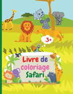 Livre de coloriage Safari: 184 / 5000 Translation results Amazing Safari Coloring Book avec des animaux sauvages simples d'Afrique pour les enfants de 3 ans et plus Livre de coloriage d'exploration de la savane africaine Colorons les girafes, les lions...