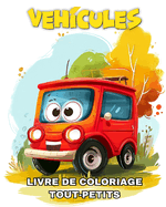 Livre de Coloriage Vhicules pour les Tout-Petits: Dessins  Colorier de Voitures, Avions, Bateaux, Camions et Plus Encore