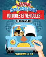 Livre de coloriage: Voitures et V?hicules en tous genres Pour enfants 4-8 ans: 30 coloriages pour les passionn?s de voitures, camions, v?los, motos, trains, secours 62 pages, Format A4 (20,32 x 25,4 cm) Cadeau id?al pour fille ou gar?on No?l F