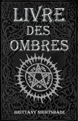 Livre Des Ombres: Magie Blanche, Rouge et Noire 3e ?dition - Nightshade, Brittany
