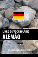 Livro de Vocabulrio Alem?o: Uma Abordagem Focada Em T?picos