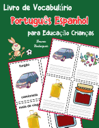 Livro de Vocabulrio Portugus Espanhol para Educao Crianas: Livro infantil para aprender 200 Portugus Espanhol palavras bsicas