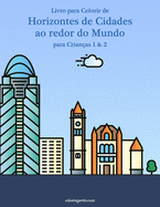 Livro para Colorir de Horizontes de Cidades ao redor do Mundo para Crianas 1 & 2