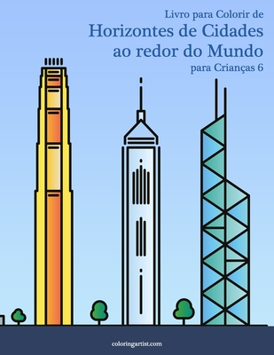 Livro para Colorir de Horizontes de Cidades ao redor do Mundo para Crianas 6 - Snels, Nick