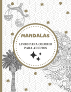 Livro para Colorir Mandalas para Adultos: Magn?ficos Mandalas para os apaixonados - Livro de colorir Adultos e Crian?as Anti-Stress e Relaxante - Objectos, animais, paisagens, frutas, legumes - Presente Ideal para os Amantes do Desenho