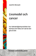 Livsmedel och cancer: Hur bekv?mlighetsprodukter kan ?venty ra din h?lsa och vad du kan gra ?t det