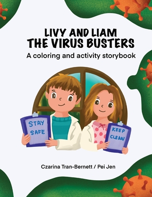 Livy and Liam the Virus Busters: A Coloring and Activity Storybook - Ooi, Pei Jen, and Tran-Bernett, Czarina