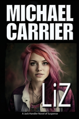 Liz: A Jack Handler Novel of Suspense - Carrier, Michael J